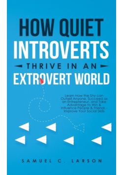 How Quiet Introverts Thrive in an Extrovert World