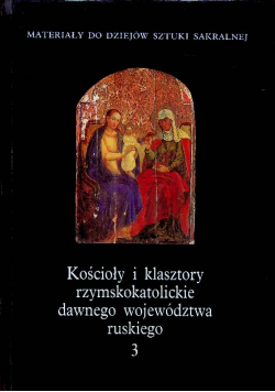 Kościoły i klasztory rzymskokatolickie dawnego województwa ruskiego 3