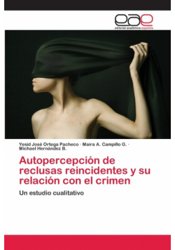 Autopercepción de reclusas reincidentes y su relación con el crimen