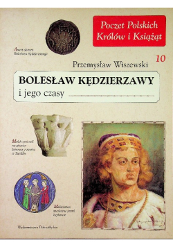 Poczet Polskich Królów i Książąt tom 10 Bolesław Kędzierzawy i jego czasy