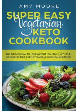 Super Easy Vegetarian Keto Cookbook