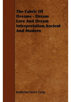 The Fabric of Dreams - Dream Lore and Dream Interpretation, Ancient and Modern