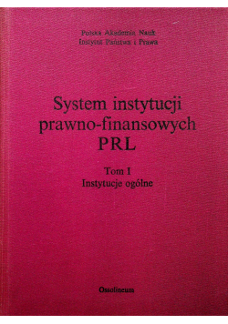 System instytucji prawno-finansowych PRL Tom I