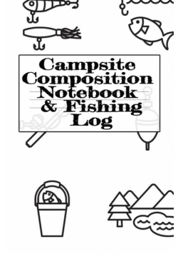 Campsite Composition Notebook & Fishing Log