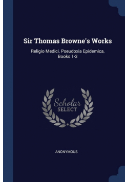 Sir Thomas Browne's Works