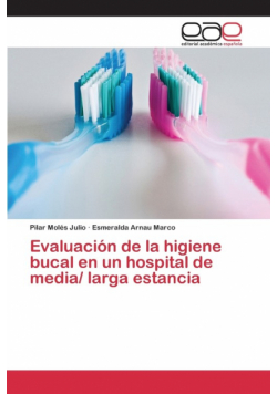 Evaluación de la higiene bucal en un hospital de media/ larga estancia