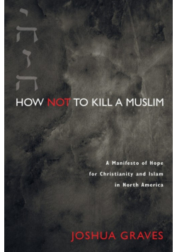 How Not to Kill a Muslim