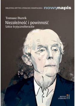 Niezależność i powinność Szkice krytycznoliterackie