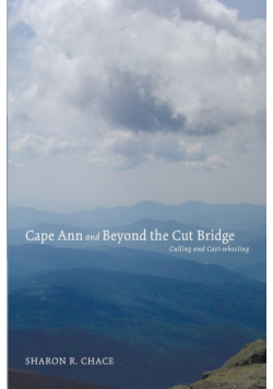 Cape Ann and Beyond the Cut Bridge