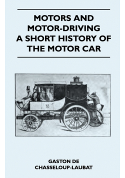 Motors And Motor-Driving - A Short History Of The Motor Car