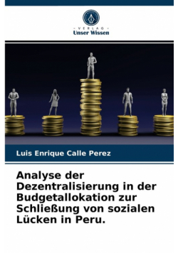 Analyse der Dezentralisierung in der Budgetallokation zur Schließung von sozialen Lücken in Peru.