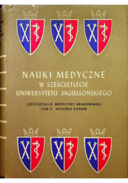 Nauki medyczne w sześćsetlecie Uniwersytetu Jagiellońskiego Tom II