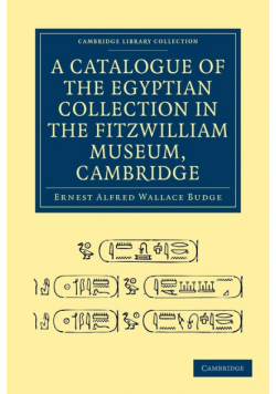 A Catalogue of the Egyptian Collection in the Fitzwilliam Museum, Cambridge