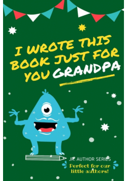 I Wrote This Book Just For You Grandpa!