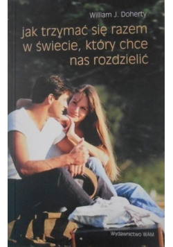Jak trzymać się razem w świecie który chce nas rozdzielić