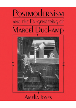 Postmodernism and the En-Gendering Marcel Duchamp
