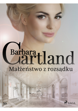 Ponadczasowe historie miłosne Barbary Cartland. Małżeństwo z rozsądku - Ponadczasowe historie miłosne Barbary Cartland (#50)