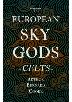 The European Sky Gods - Celts (Folklore History Series)