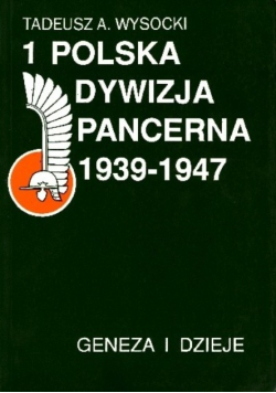 1 Polska Dywizja Pancerna 1939 - 1947 Wysocki GENEZA