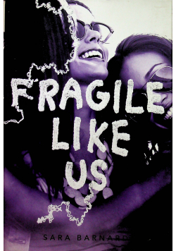 Fragile like us