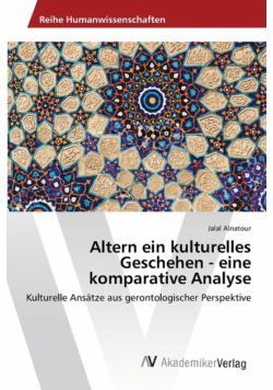 Altern ein kulturelles Geschehen - eine komparative Analyse