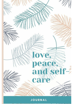 Love, Peace, and Self-Care Journal