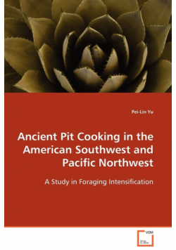 Ancient Pit Cooking in the American Southwest and Pacific Northwest