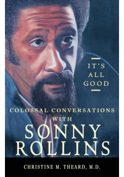 It's All Good, Colossal Conversations with Sonny Rollins