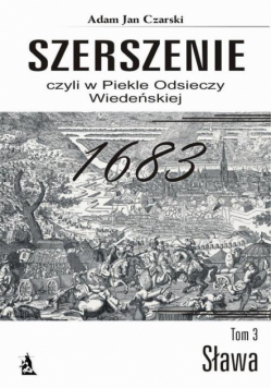 Szerszenie czyli W piekle Odsieczy Wiedeńskiej tom III Sława