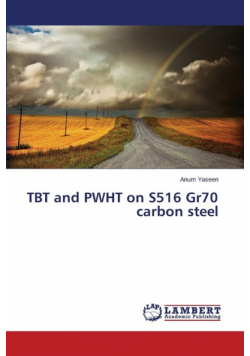 TBT and PWHT on S516 Gr70 carbon steel