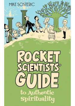 Rocket Scientists' Guide to Authentic Spirituality