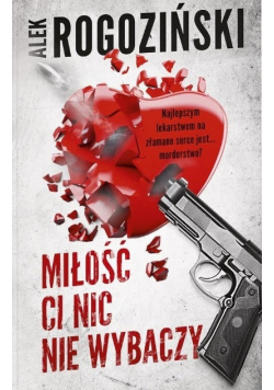 Miłość ci nic nie wybaczy