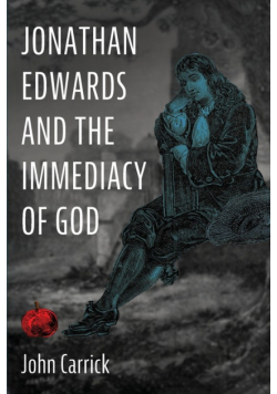 Jonathan Edwards and the Immediacy of God