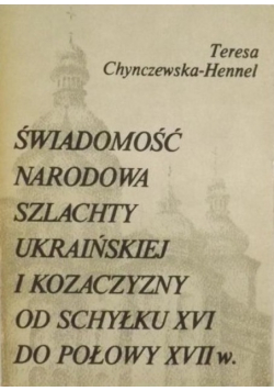 Świadomość narodowa szlachty ukraińskiej i kozaczyzny od schyłku XVI do połowy XVII w