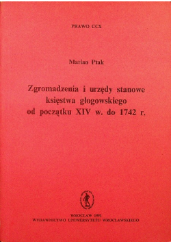 Zgromadzenia i urzędy stanowe księstwa głogowskiego od początku XIV w do 1742 r