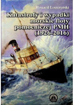 Katastrofy i wypadki morskie floty pomocniczej PMH 1926 - 2016