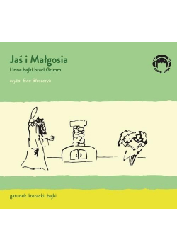 Jaś i Małgosia i inne bajki Braci Grimm