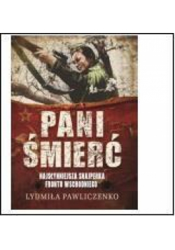 Pani Śmierć. Najsłynniejsza snajperka frontu