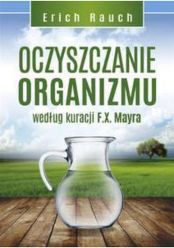 Oczyszczanie organizmu według kuracji F X Mayra