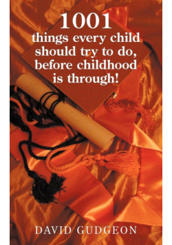 1001 Things Every Child Should Try to Do, Before Childhood Is Through!