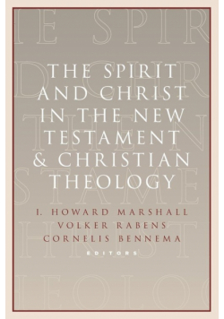 Spirit and Christ in the New Testament and Christian Theology