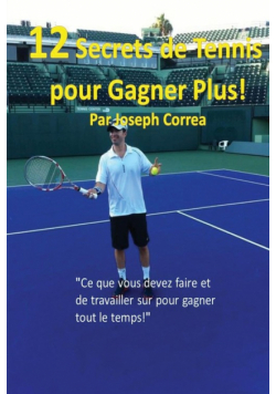 12 Secrets de tennis pour gagner plus!