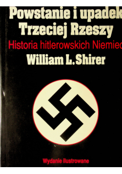 Powstanie i upadek Trzeciej Rzeszy Historia hitlerowskich Niemiec