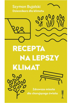 Recepta na lepszy klimat. Zdrowsze miasta dla chorującego świata