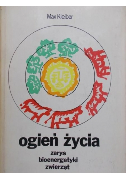 Ogień życia Zarys bioenergetyki zwierząt