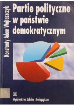 Wojtaszczyk Konstanty Adam - Partie polityczne w państwie demokratycznym