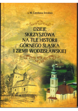 Dzieje Skrzyszowa na tle historii Górnego Śląska i ziemii Wodzisławskiej