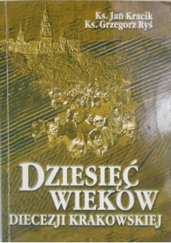 Dziesięć wieków diecezji Krakowskiej
