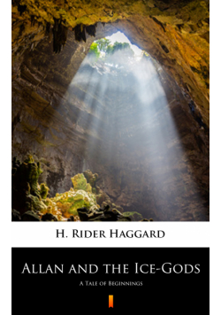 Allan and the Ice-Gods. A Tale of Beginnings