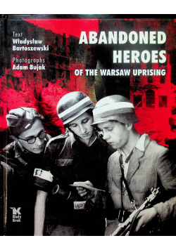 Abandoned heroes of the Warsaw uprising